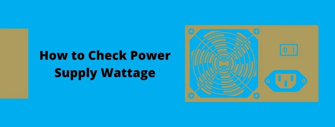 How to Check Power Supply Wattage