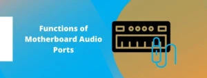 Functions of Motherboard Audio Ports