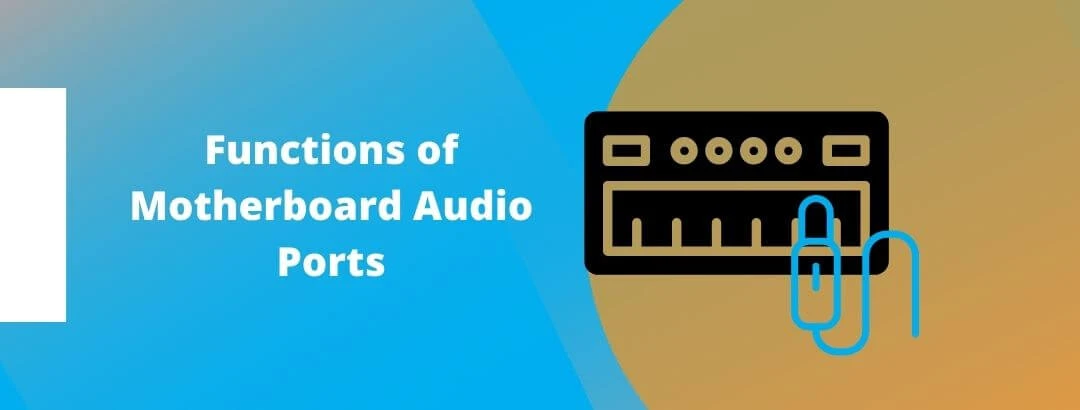 Functions of Motherboard Audio Ports