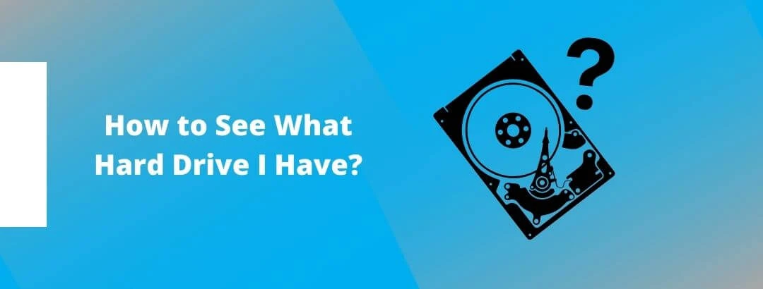 How to See What Hard Drive I Have