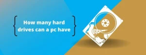 How many hard drives can a pc have