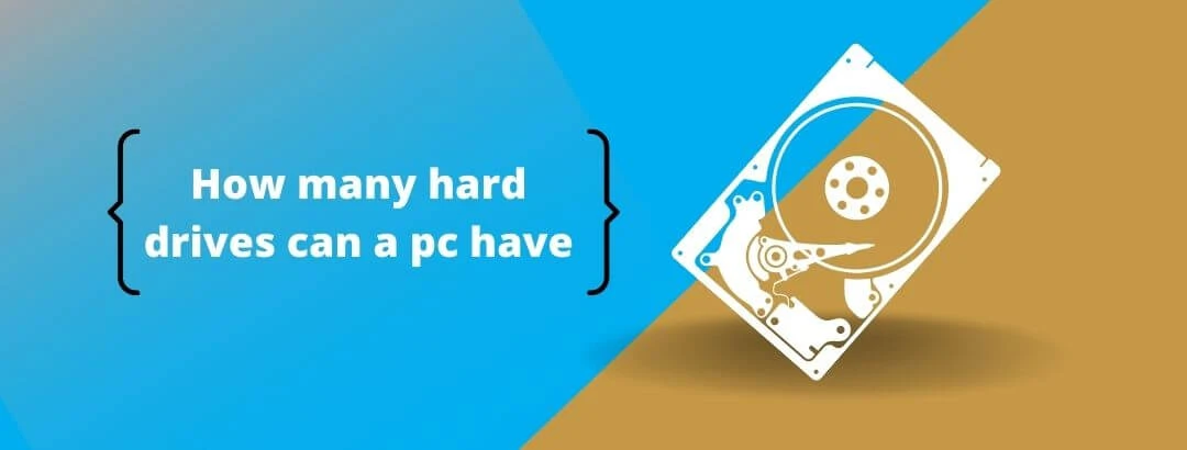 How many hard drives can a pc have